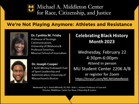 Celebrate Black History Month!  We look forward to listening while Dr. Frisby and Dr. Cooper discuss issues surrounding race, sports, and Black resistance. There will also be a Q&A session.  Come in person or register for the zoom session here: https://tinyurl.com/MCAthletesResist
